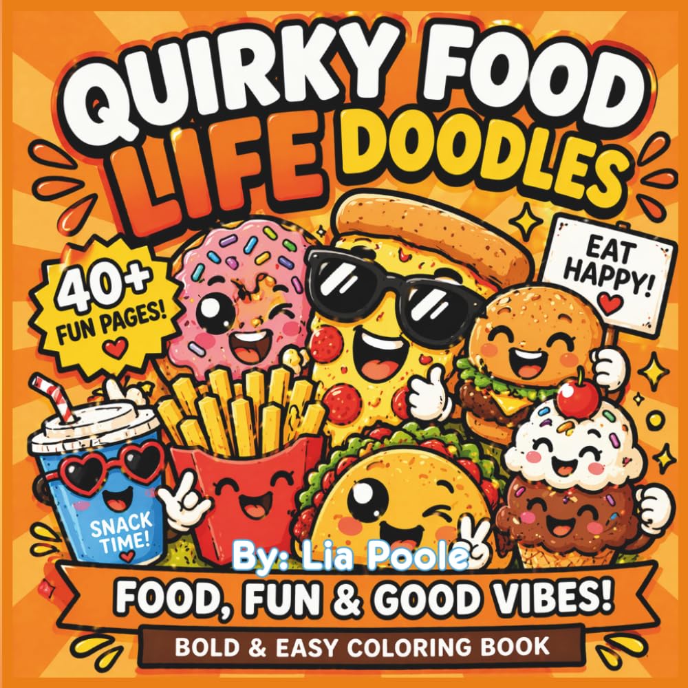 Quirky Food Life Doodles Coloring Book: Bold and Easy Coloring Book for Kids, Teens & Adults Funny Cute Food Characters | Silly Snacks, Happy Veggies & Relaxing Coloring Pages