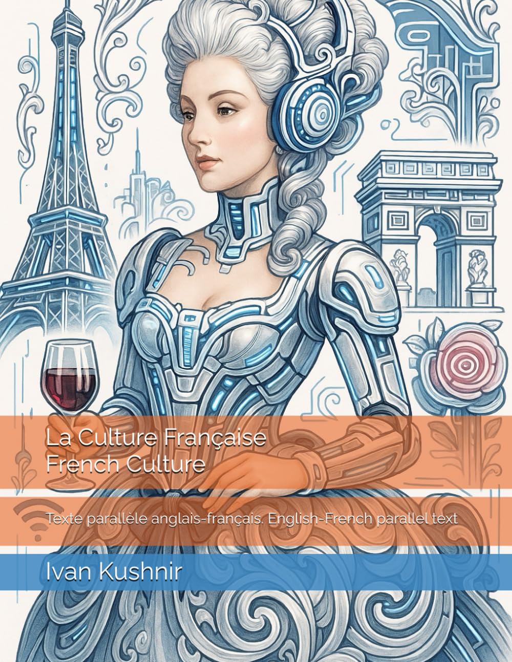 La Culture Française. French Culture: Texte parallèle anglais-français. English-French parallel text