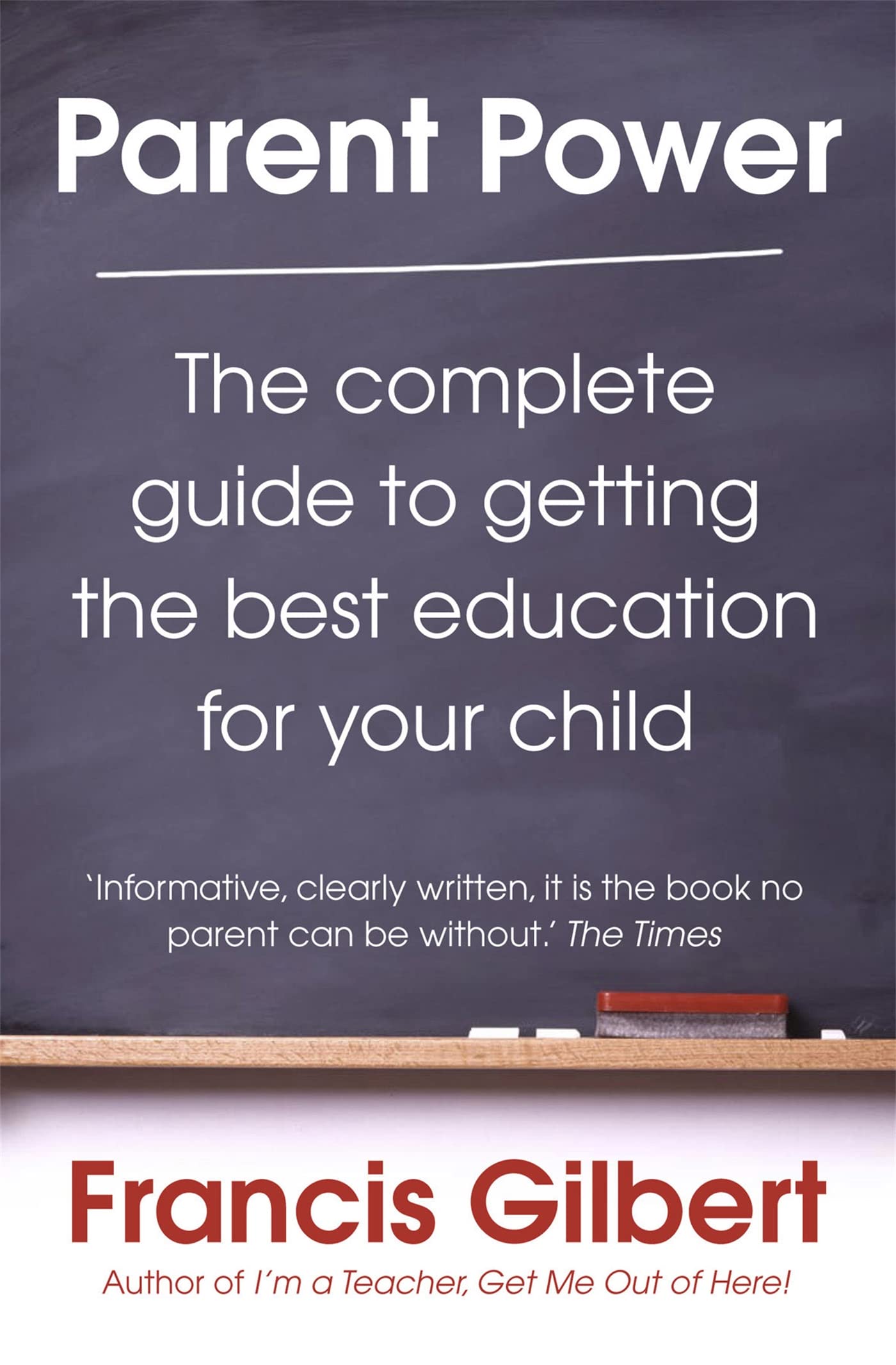 Parent Power: The Complete Guide to Getting the Best Education for Your Child
