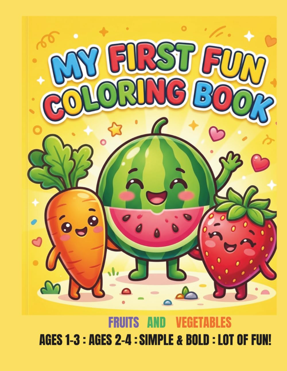My First Fun Coloring Book: Fruits & Vegetables: Big and Bold Simple Illustrations for Toddlers and Kids Ages 1-4, Early Learning for Preschoolers