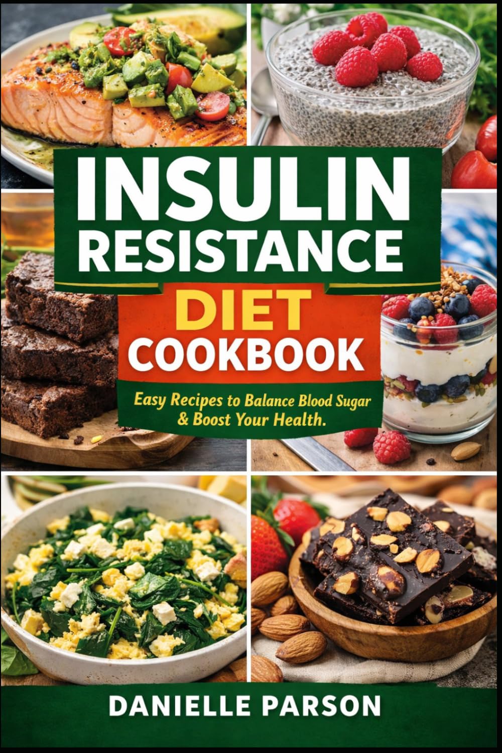 INSULIN RESISTANCE DIET COOKBOOK: Easy Recipes to Balance Blood Sugar & Boost Your Health