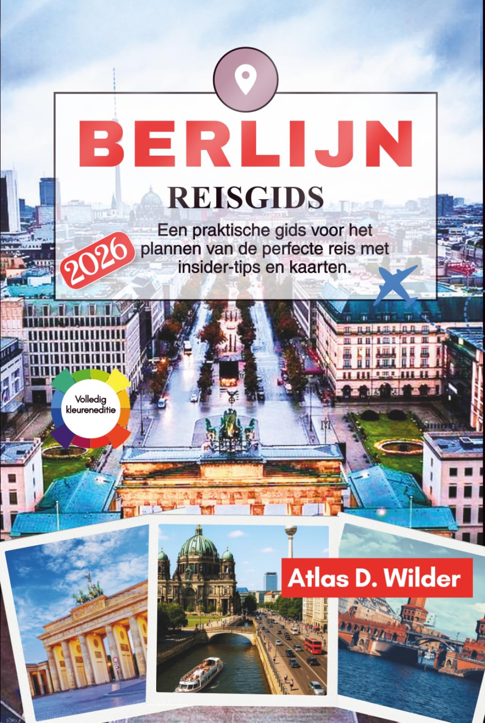 BERLIJN Reisgids 2026: Een praktische gids voor het plannen van de perfecte reis met insider-tips en kaarten.
