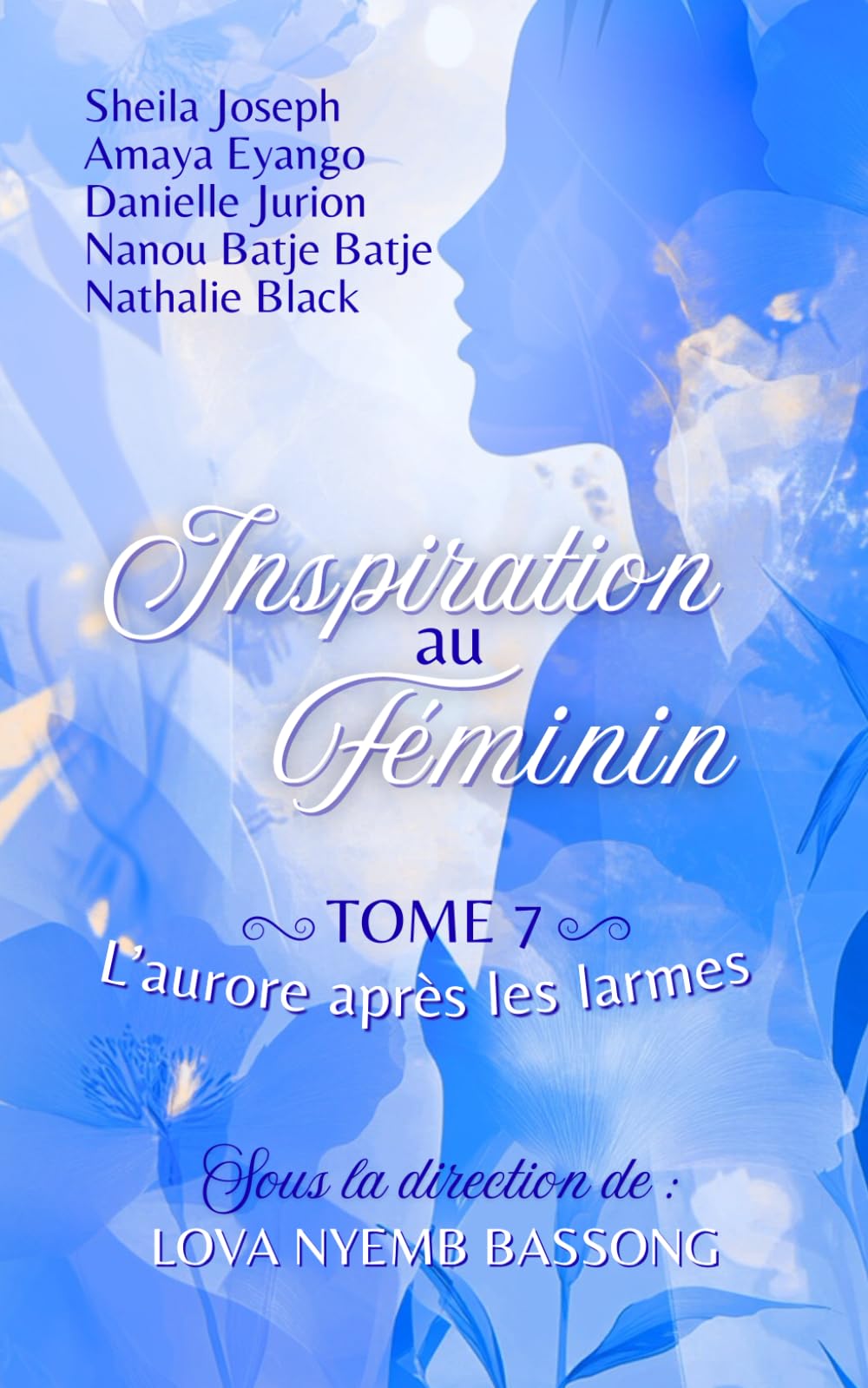 L'AURORE APRÈS LES LARMES: INSPIRATION AU FÉMININ TOME 7
