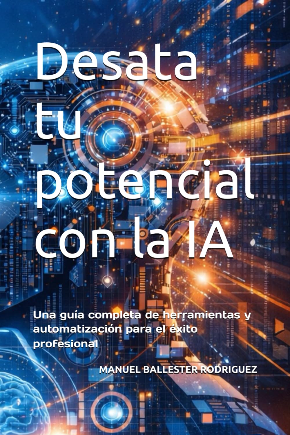 Desata tu potencial con la IA: Una guía completa de herramientas y automatización para el éxito profesional