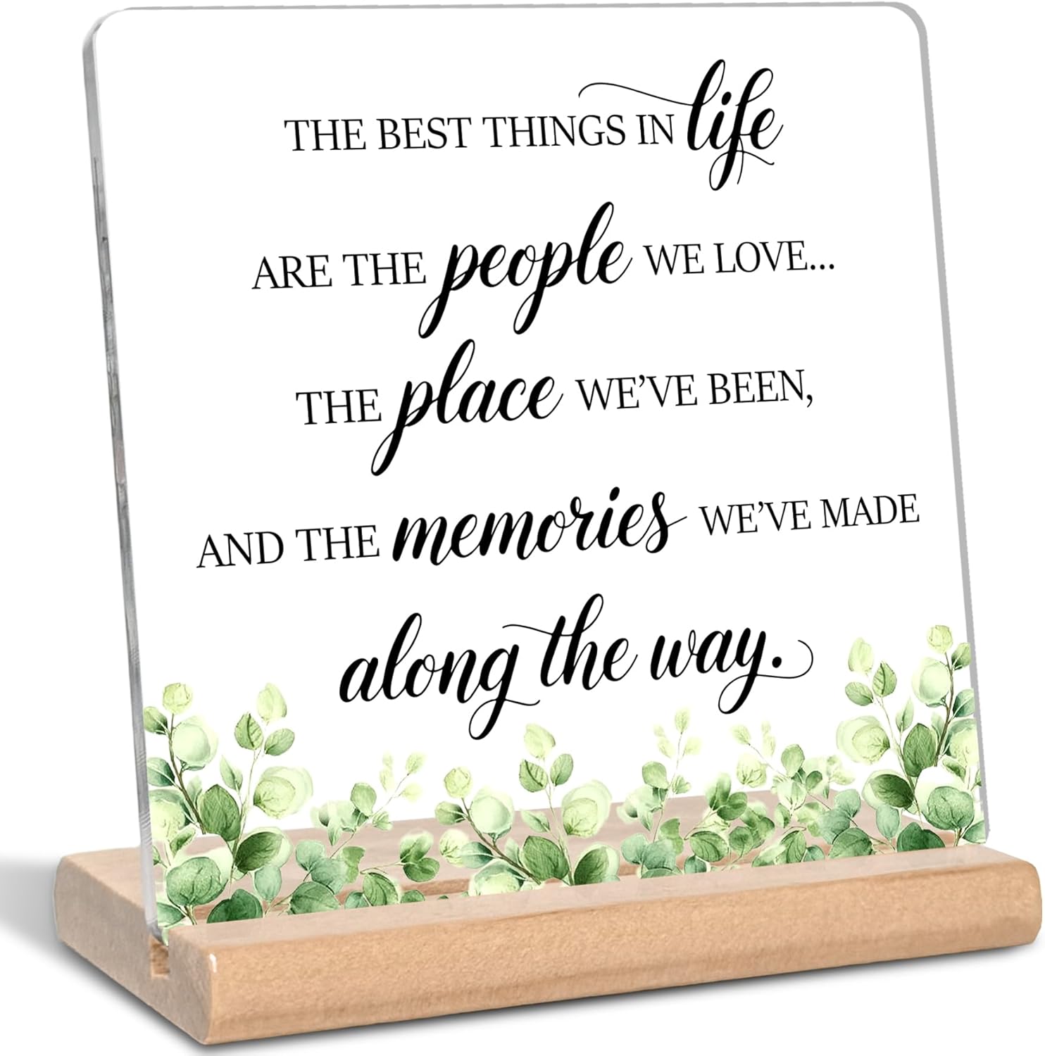The Best Things in Life are The People We Love The Places We've Been and The Memories Quotes Inspirational Sayings Acrylic Plaque Sign, Office Home Bathroom Bedroom Living Room Desk Decor Sign