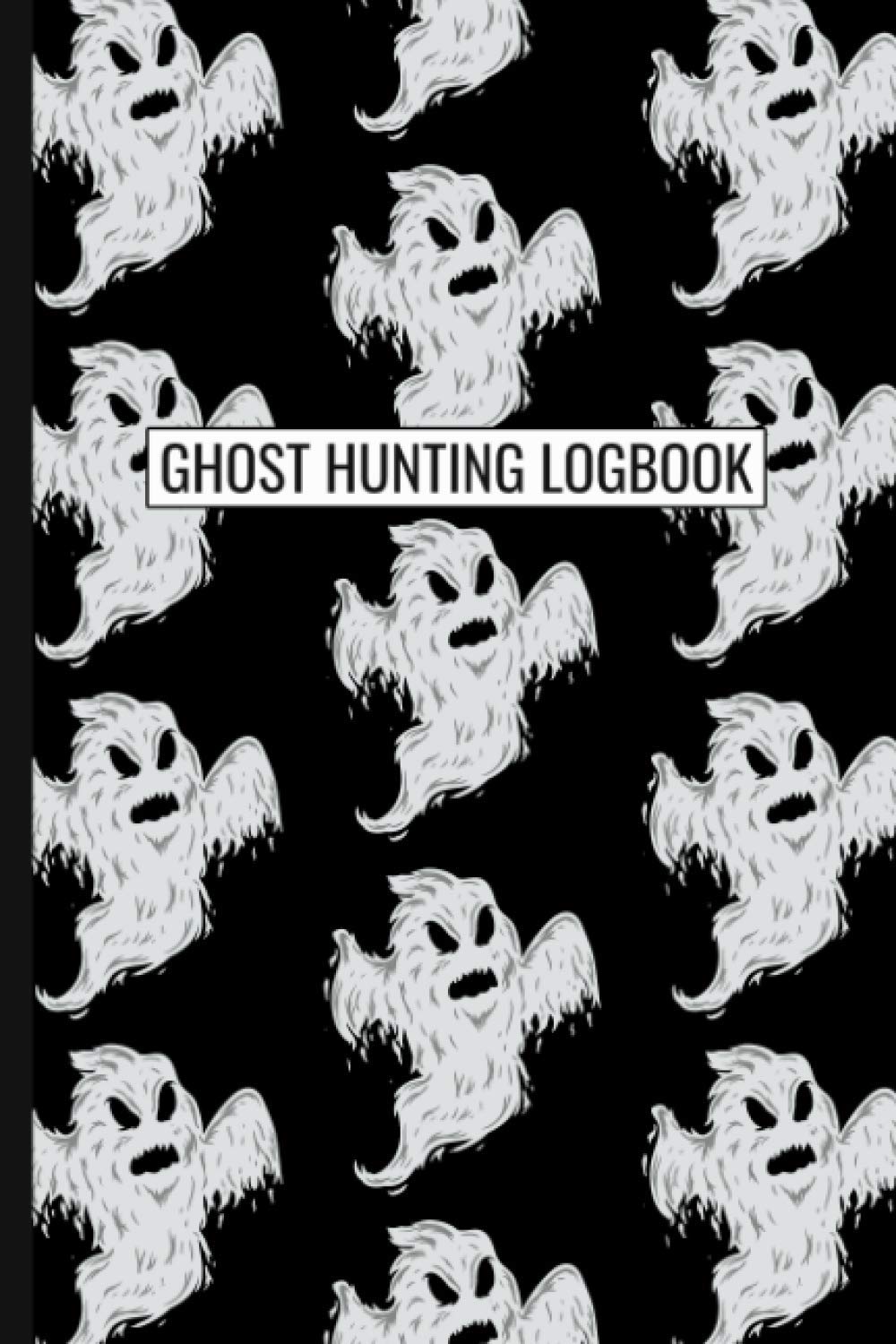 Ghost Hunting Logbook: Paranormal Investigation Log Book Tracker Journal
