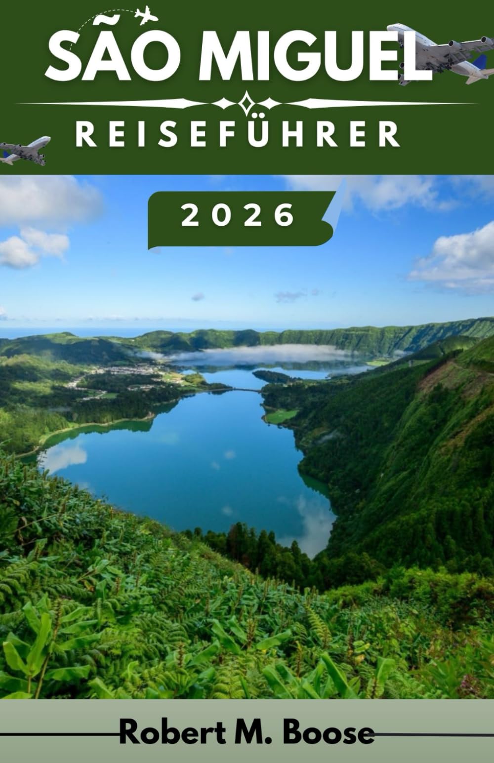 SÃO MIGUEL REISEFÜHRER 2026: Vulkane, Seen und Küstenwunder im Herzen des Atlantiks erkunden