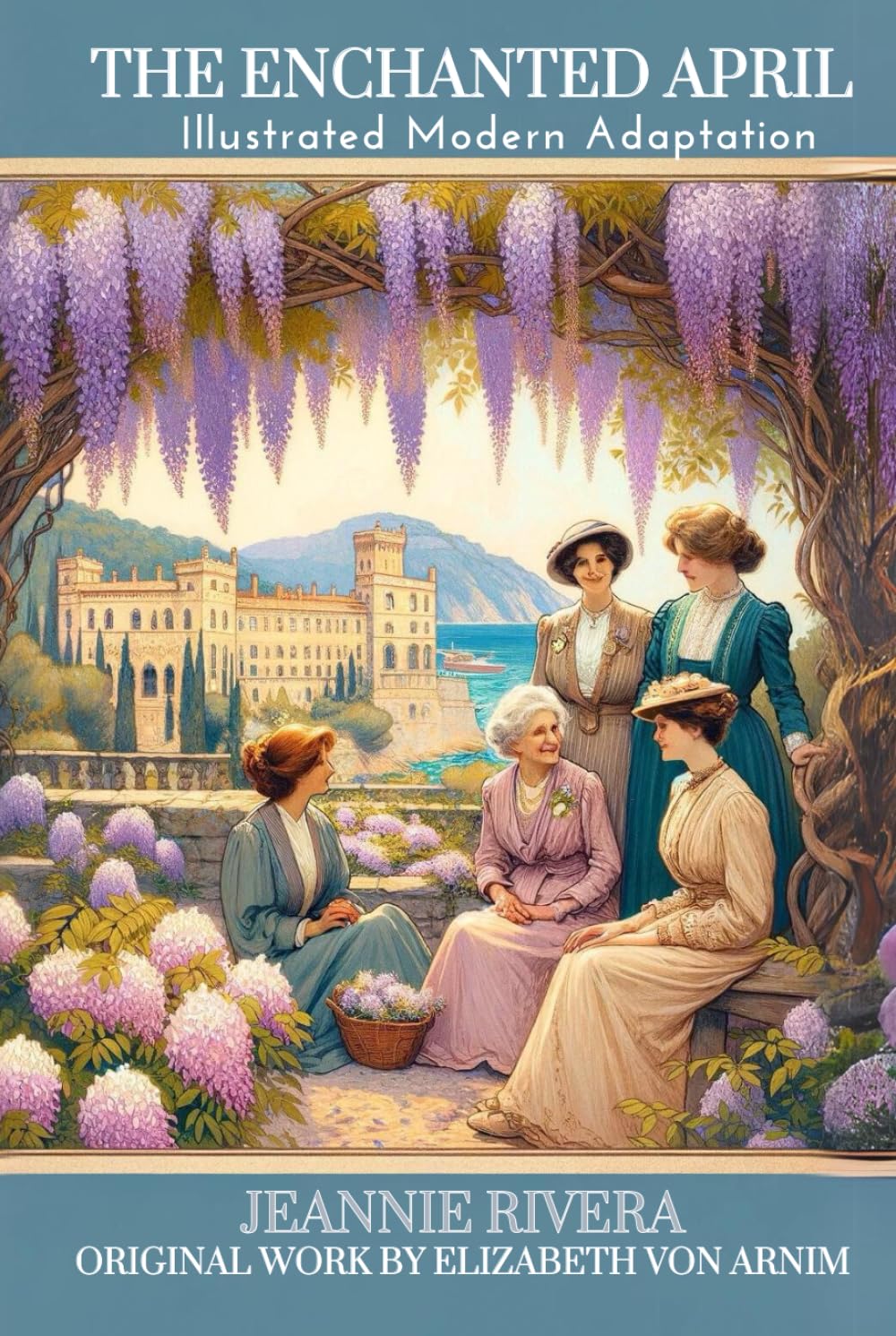 The Enchanted April: A Modern Adaptation: Heartstone Classics: Illustrated Modern Text Version