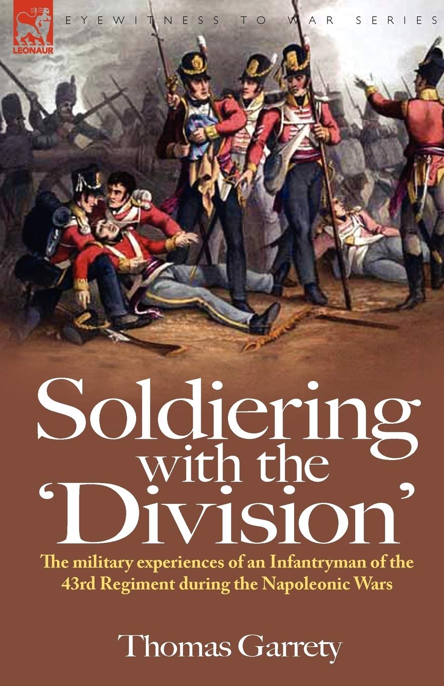 Soldiering with the 'Division': The Military Experiences of an Infantryman of the 43rd Regiment During the Napoleonic Wars