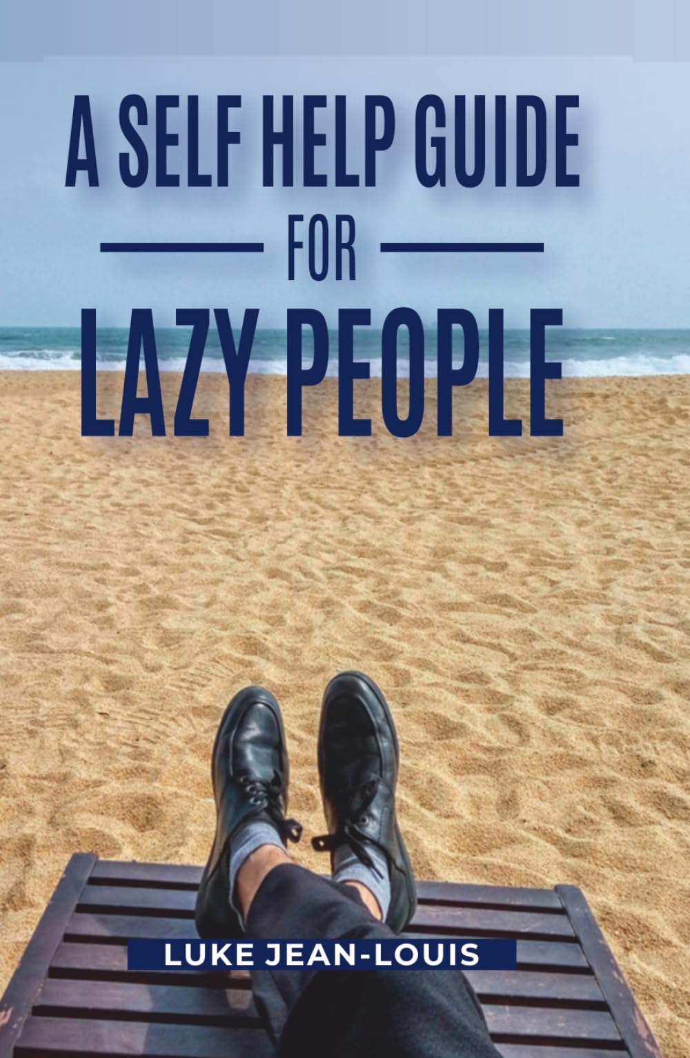 A Self Help Guide For Lazy People (Introverts' Fluff-Free Series)