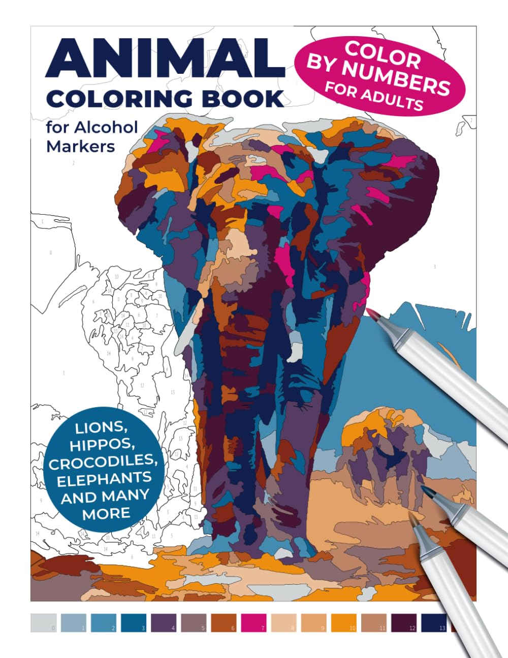 Animal Coloring Book for Alcohol Markers | Color by Numbers for Adults | Lions, Hippos, Crocodiles, Elephants, and Many More: A Journey to Relaxation: ... for Adults: An Alcohol Marker Coloring Book)