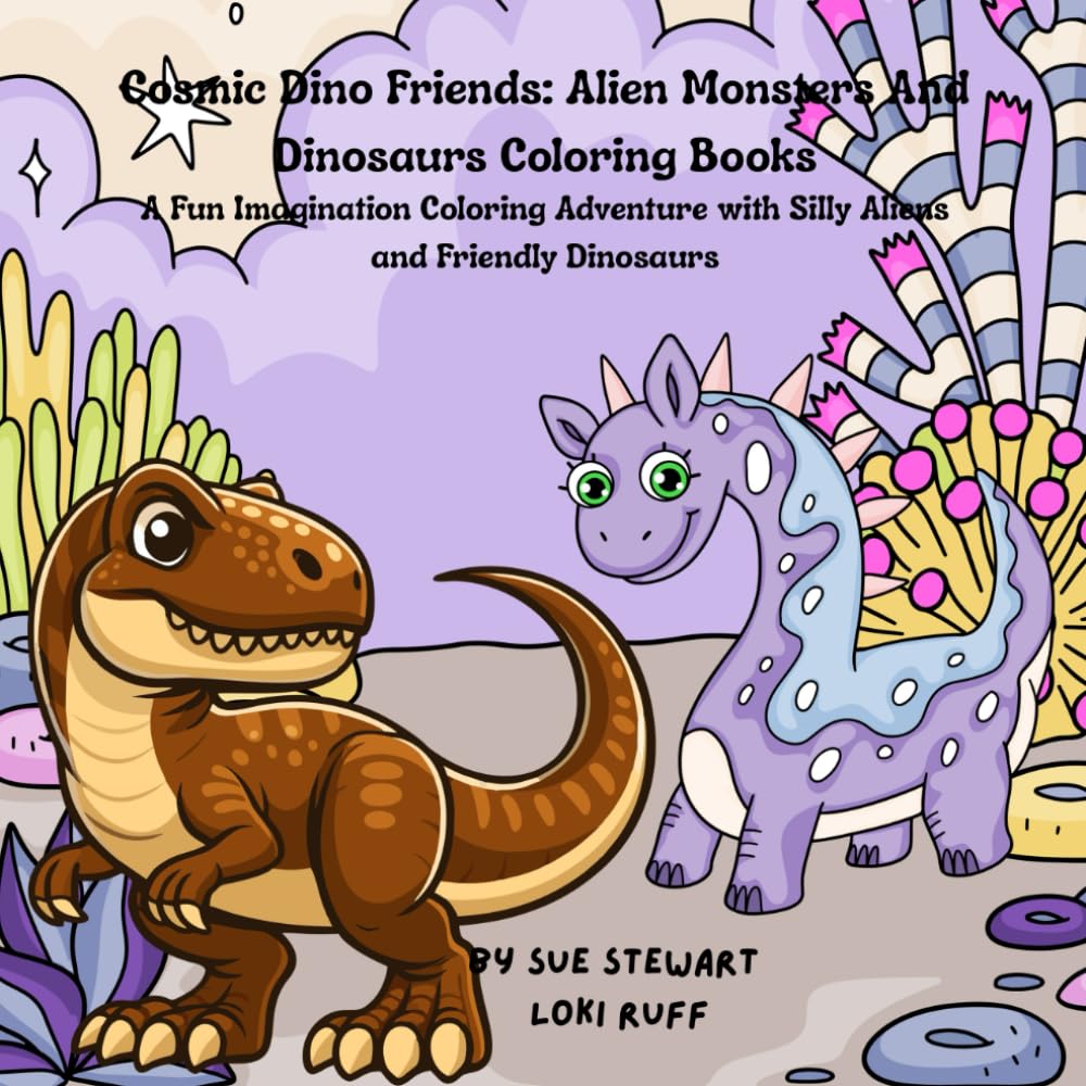 Cosmic Dino Friends: Aliens Monsters and Dinosaurs Coloring Books: A Fun and Imagination Coloring Adventure with Silly Aliens and Friendly Dinosaurs