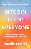 Bitcoin is for Everyone: Why our financial system is broken and Bitcoin is the solution