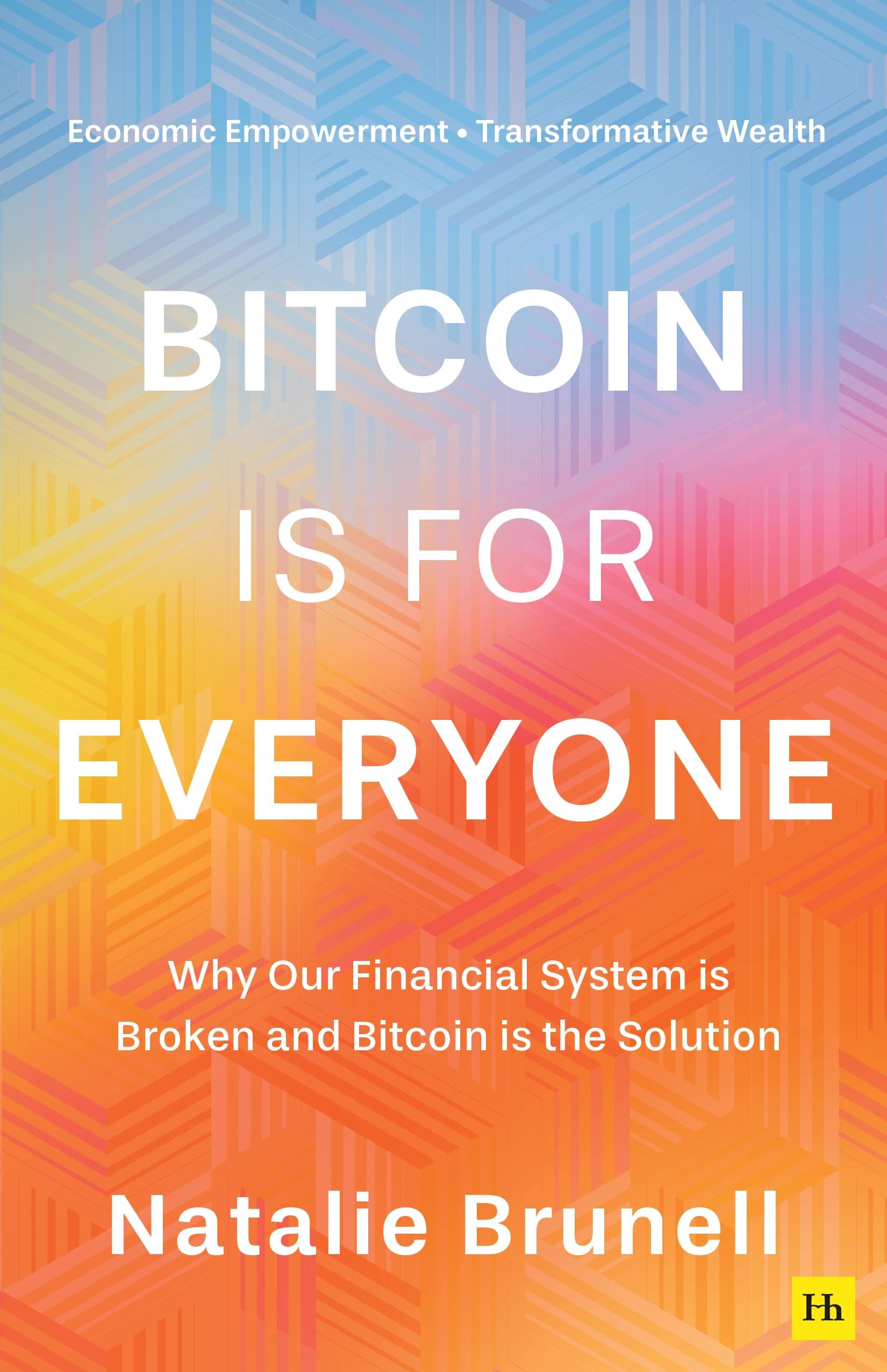 Bitcoin is for Everyone: Why our financial system is broken and Bitcoin is  the solution : Brunell, Natalie: Amazon.sg: Books
