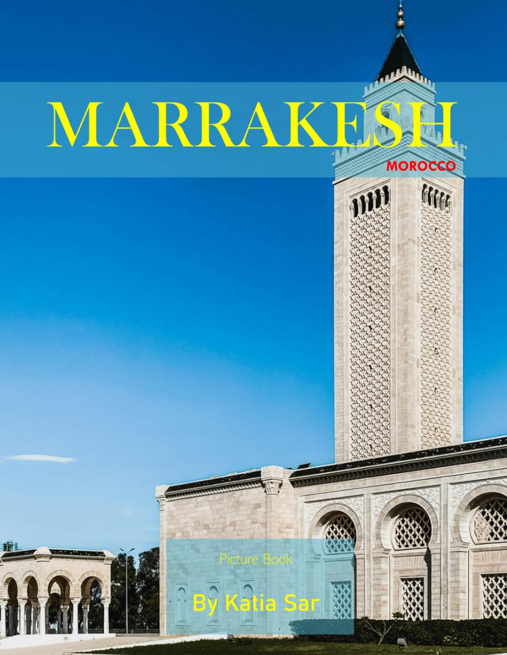 Marrakesh: A Perfect Coffee Table Picture Book - Travel and Tourism lovers.