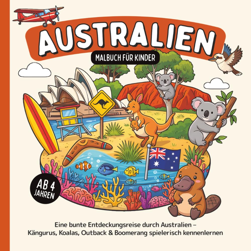 Australien Malbuch für Kinder ab 4 Jahren: Eine bunte Entdeckungsreise durch Australien – Kängurus, Koalas, Outback & Boomerang spielerisch kennenlernen (Länder-Malbücher für Kinder)