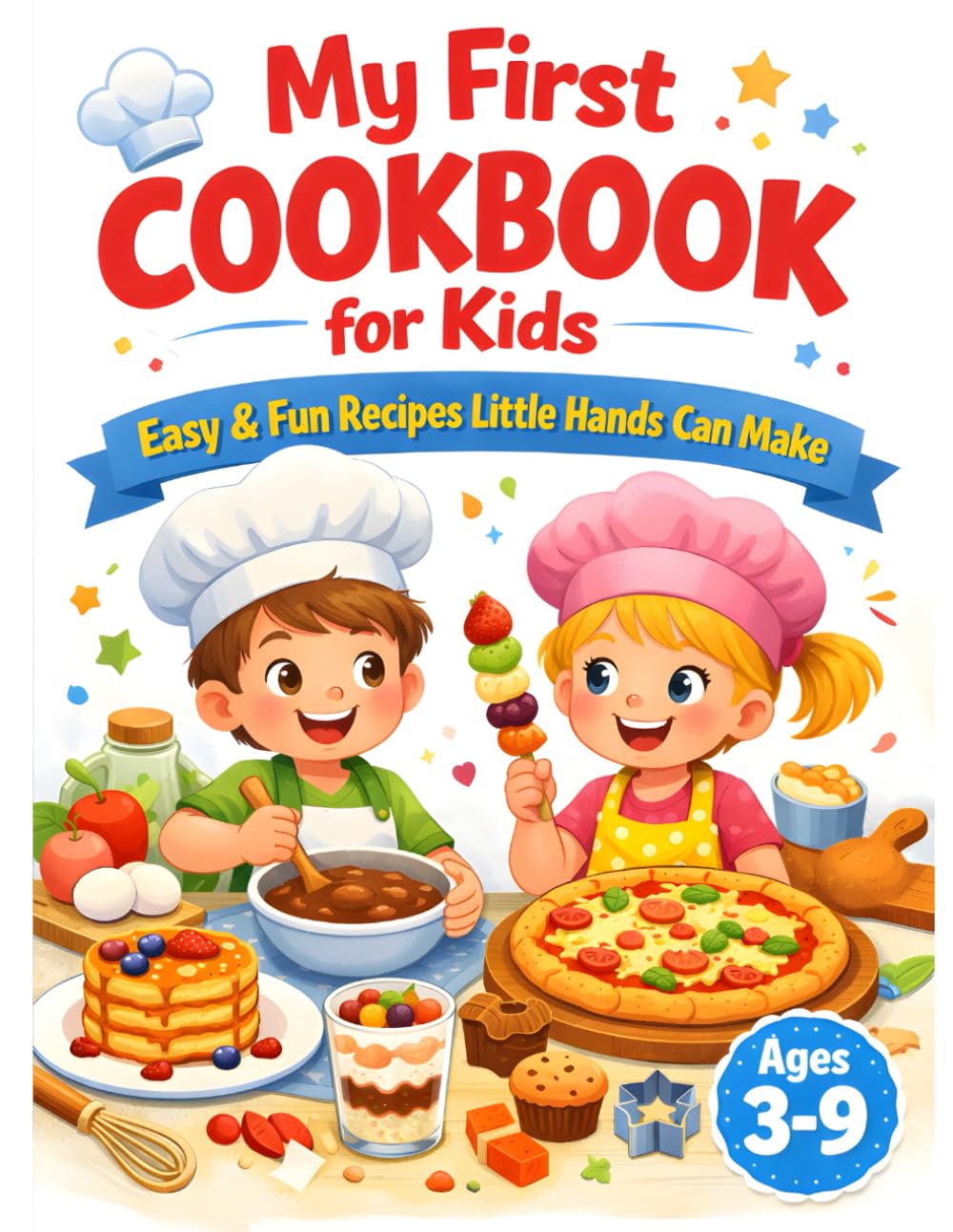 My First Cookbook for Kids: Easy & Fun Recipes Little Hands Can Make
