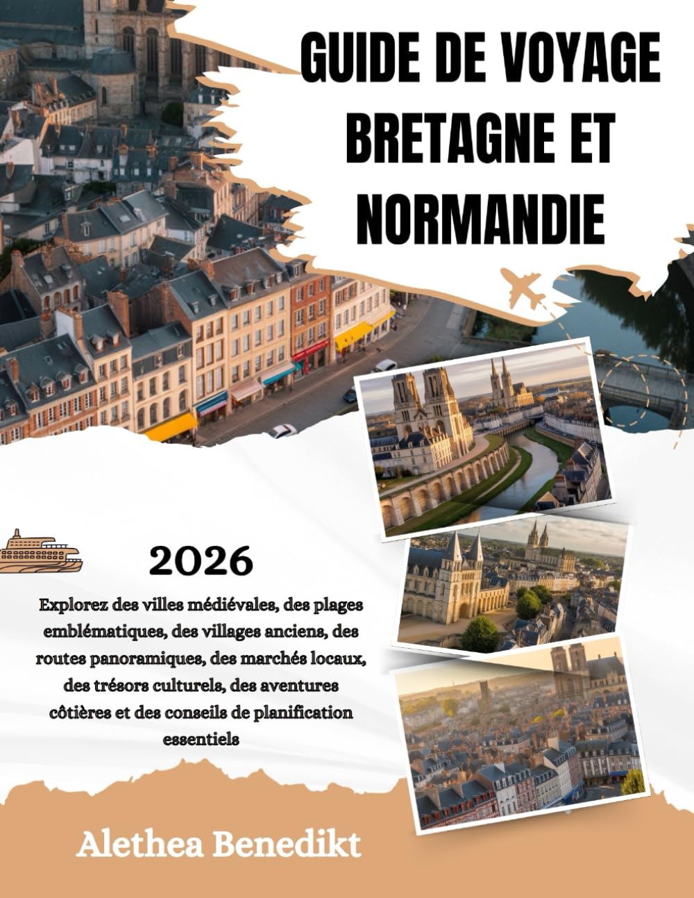GUIDE DE VOYAGE BRETAGNE ET NORMANDIE 2026: Explorez des villes médiévales, des plages emblématiques, des villages anciens, des routes panoramiques, ... et des conseils de planification esse...