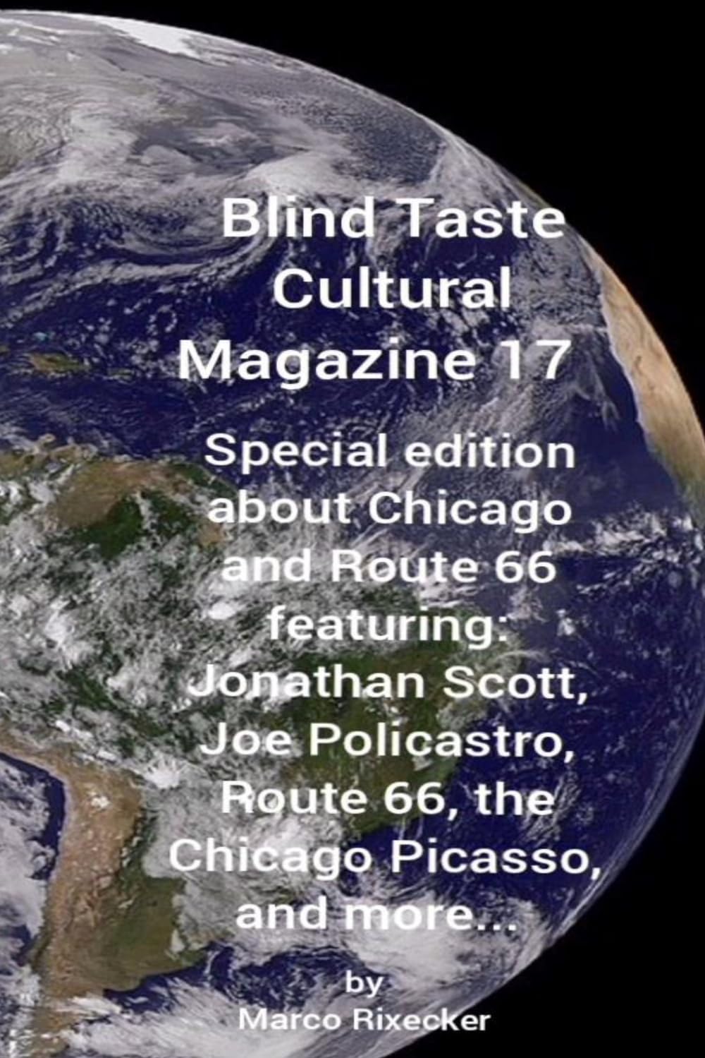 Blind Taste Cultural Magazine 17: Special edition about Chicago and Route 66 featuring: Jonathan Scott, Joe Policastro, Route 66, the Chicago Picasso, and more...