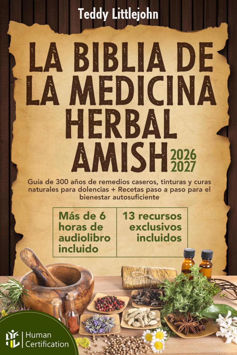 La Biblia de la Medicina Herbal Amish: Guía de 300 años de remedios caseros, tinturas y curas naturales para dolencias + Recetas paso a paso para el bienestar autosuficiente (Spanish Edition)      Paperback – February 10, 2026