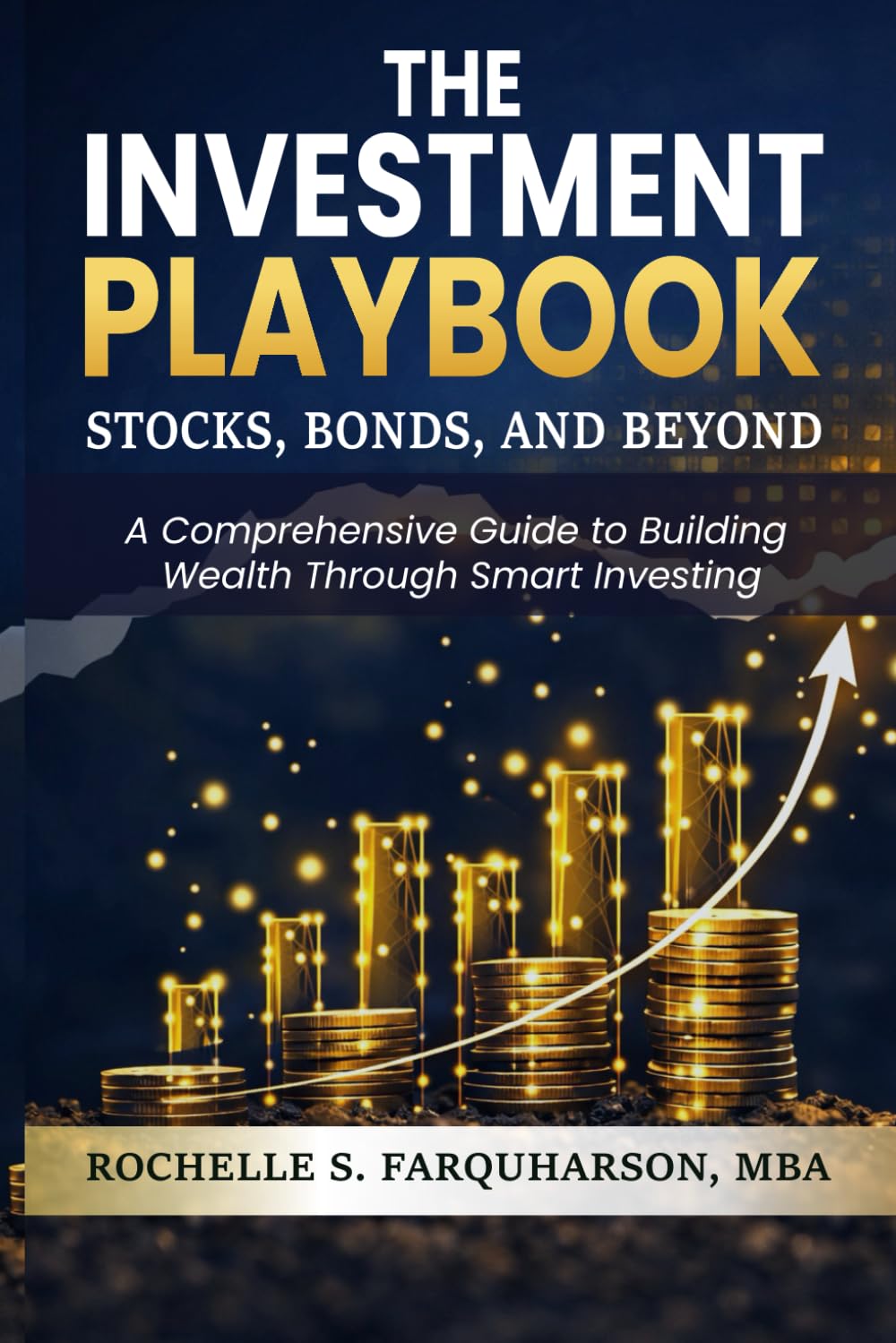 The Investment Playbook: Stocks, Bonds, & Beyond