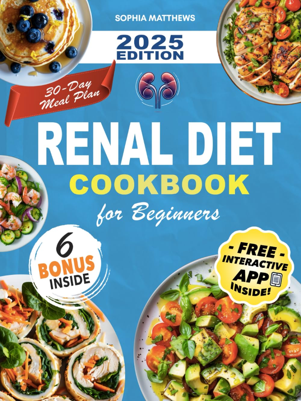 Renal Diet Cookbook for Beginners: Delicious Kidney-Friendly Recipes with Easy Meal Plans for Managing Health – Low Sodium, Potassium, and Phosphorus Meals for a Healthier Life