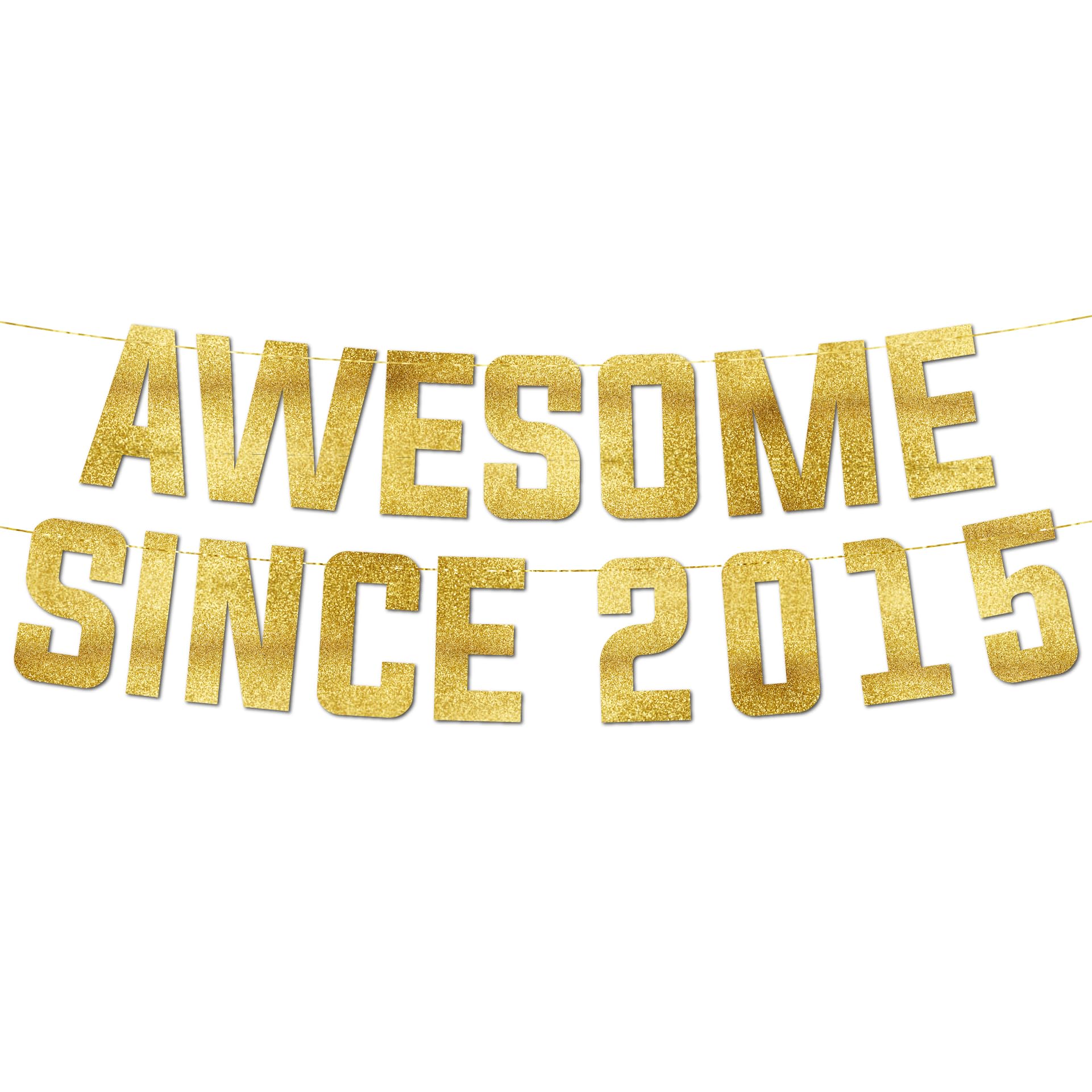Pre-Strung Awesome Since 2015 Gold Glitter Banner - Funny 11th Birthday and Anniversary Decorations for Boys and Girls - Party Supplies, Bunting Gifts and Wall Decorations