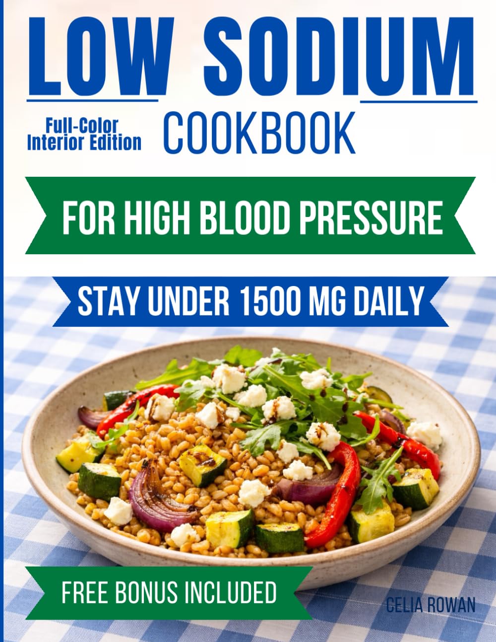 Low Sodium Cookbook for High Blood Pressure: No Guesswork Recipes with Visible Sodium Counts and a Structured 4-Week Plan to Stay Under 1500 mg Per Day