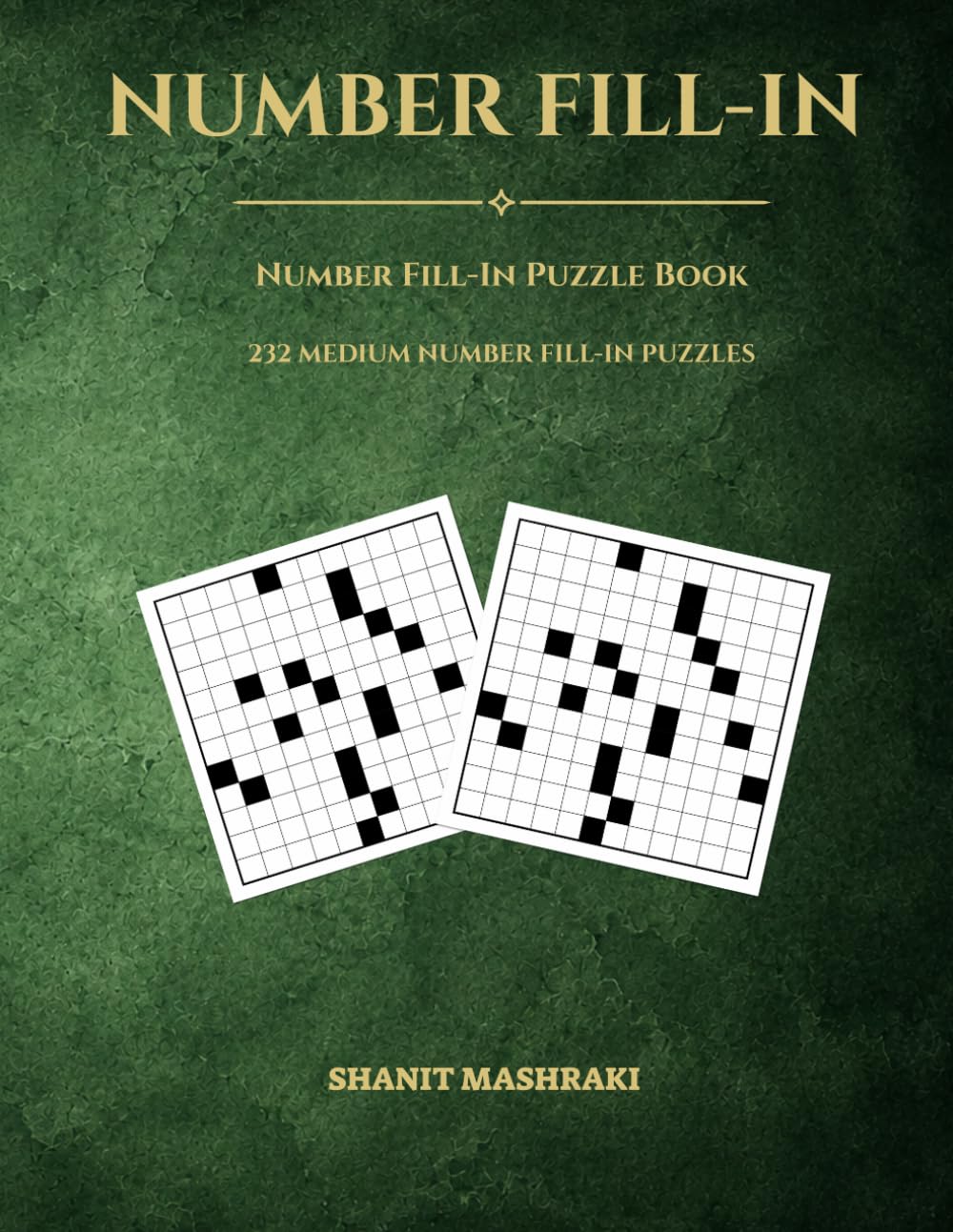 Number Fill-In Puzzle Book for Adults: 232 Medium Number Fill-In Puzzles with Solutions for Adults, Seniors & Puzzle Lovers