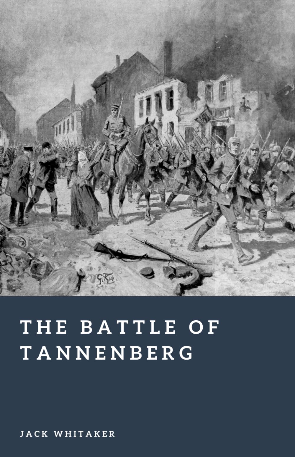 The Battle of Tannenberg: Encirclement and Annihilation on the Eastern Front (Forgotten Battles)