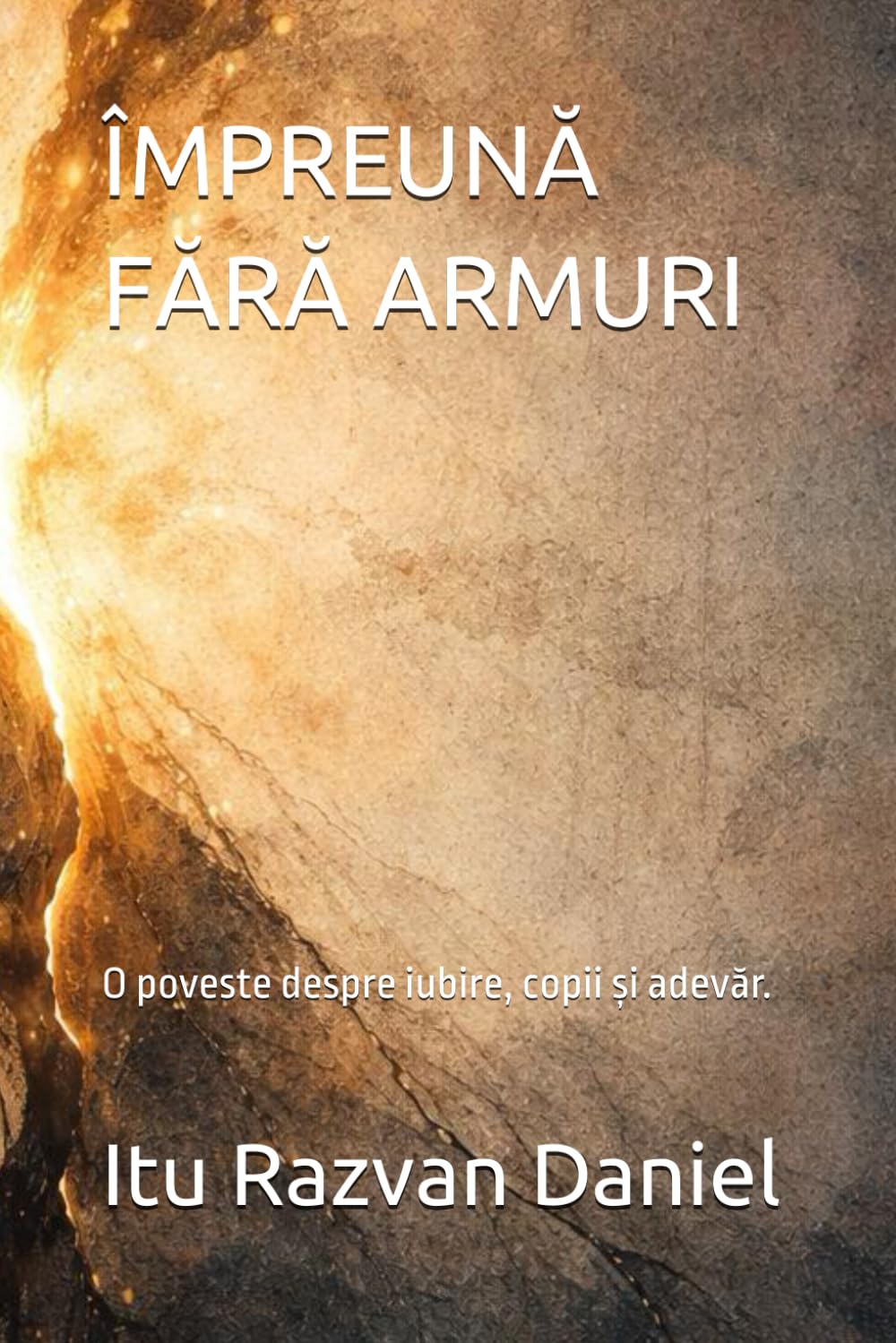 ÎMPREUNĂ FĂRĂ ARMURI: O poveste despre iubire, copii și adevăr.
