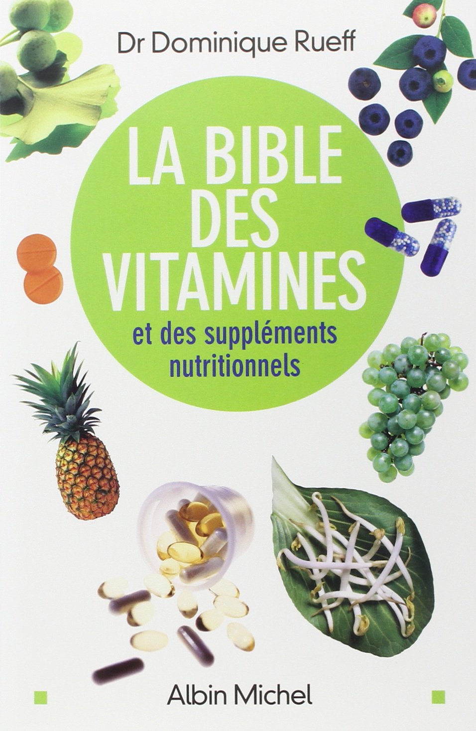 La Bible des vitamines et des compléments nutritionnels: et des suppléments nutritionnels