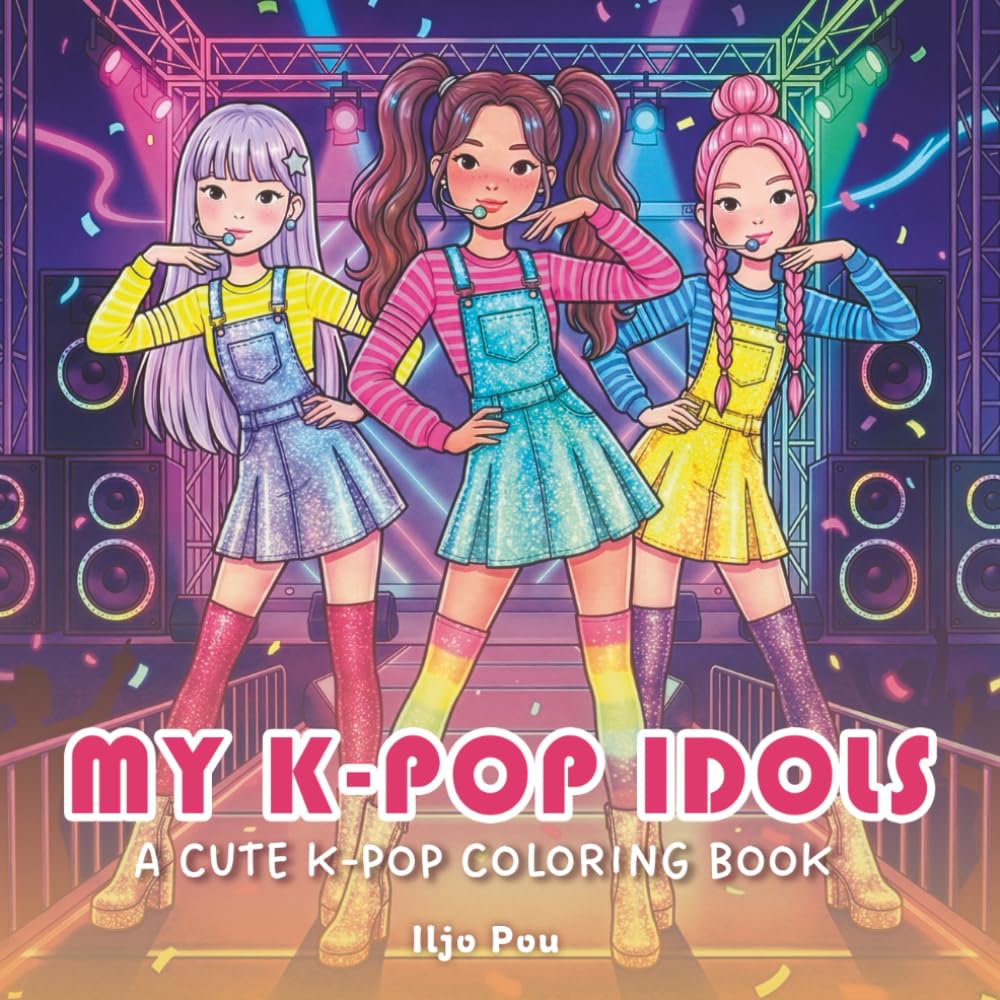 My K-Pop Idols: A Cute K-Pop Coloring Book for Kids and Adults with Fashion, Dance & Concert Performances