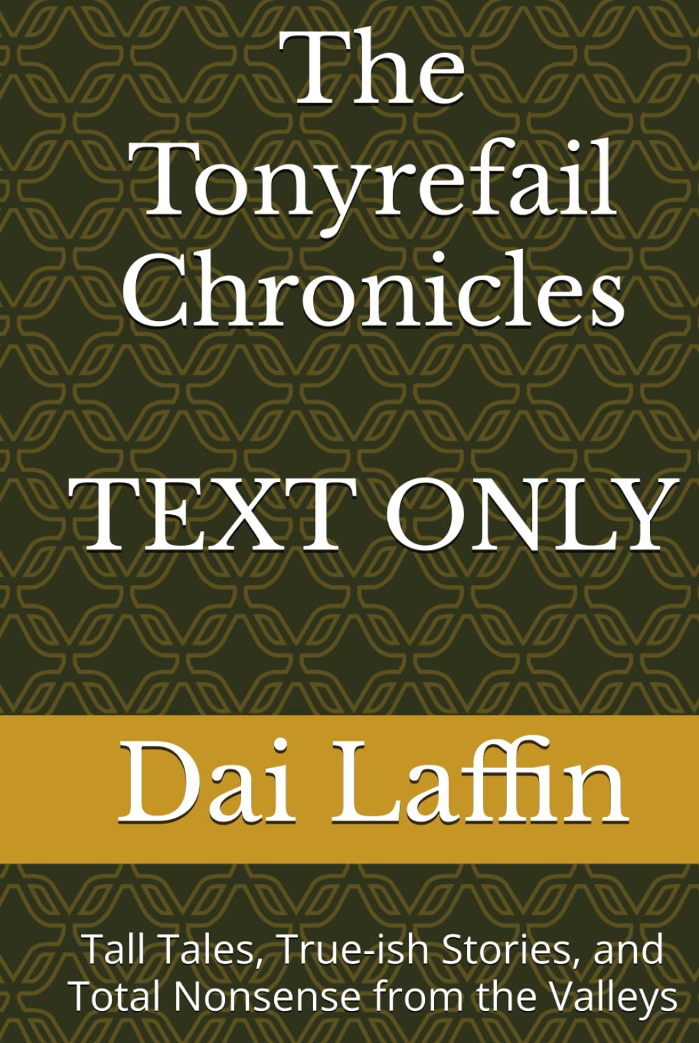 The Tonyrefail Chronicles: Tall Tales, True-ish Stories, and Total Nonsense from the Valleys