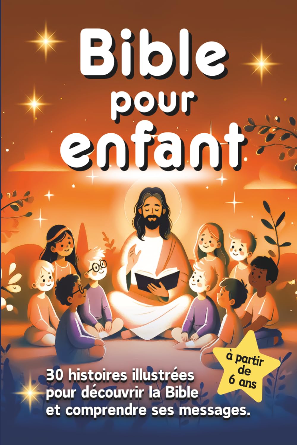 Bible pour enfant: 30 histoires illustrées pour faire découvrir la Bible et ses messages bienveillants aux enfants.