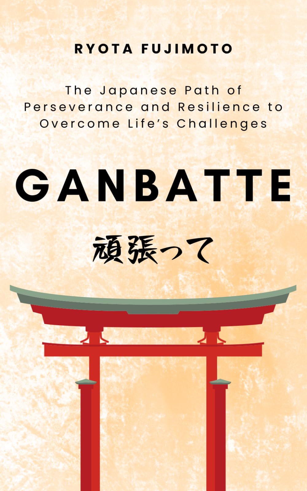 Ganbatte: The Japanese Path of Perseverance and Resilience to Overcome Life’s Challenges (Reflections of the Sakura)