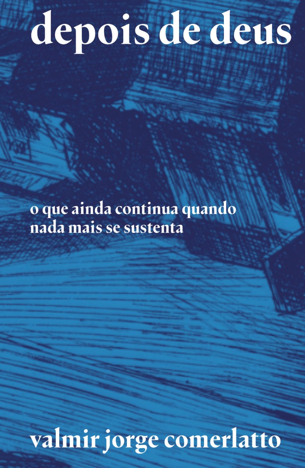 DEPOIS DE DEUS: O que ainda continua quando nada mais se sustenta