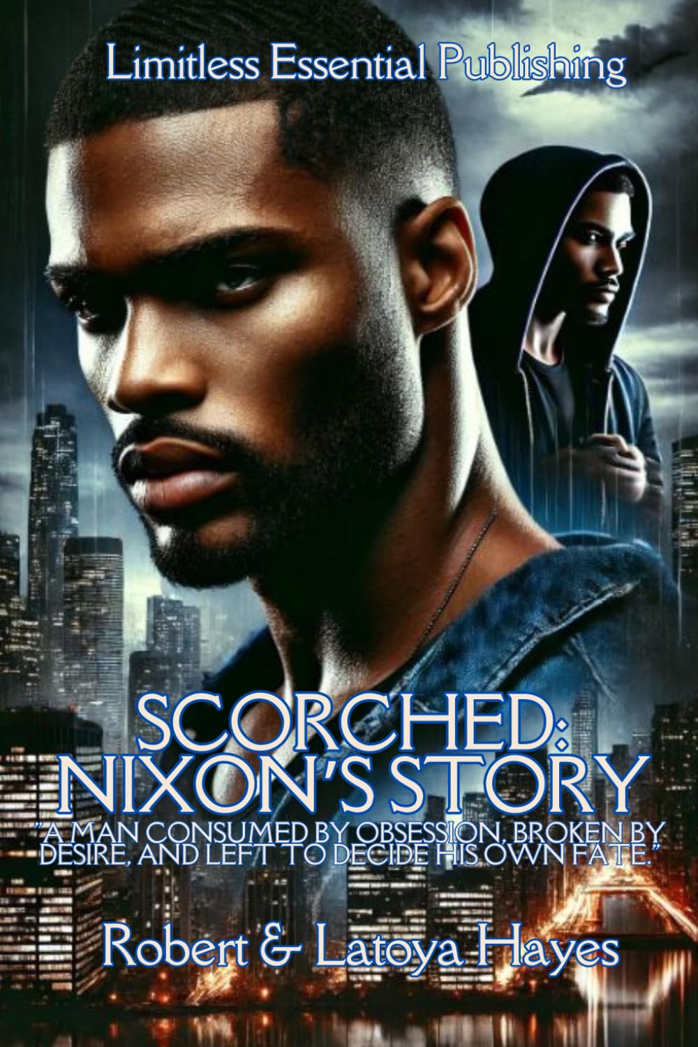 Scorched: Nixon’s Story: A Man Consumed by Obsession, Broken by Desire, and Left to Decide His Own Fate.: 2 (Rekindled Love Series "Love. Power. ... flames never die—they just burn hotter.")