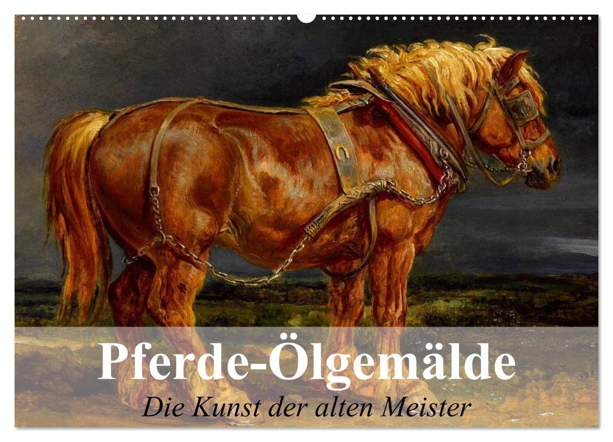 Pferde-Ölgemälde - Die Kunst der alten Meister (Wandkalender 2026 DIN A2 quer), CALVENDO Monatskalender: Beeindruckende Ölgemälde von großen Künstlern der Vergangenheit (CALVENDO Kunst)