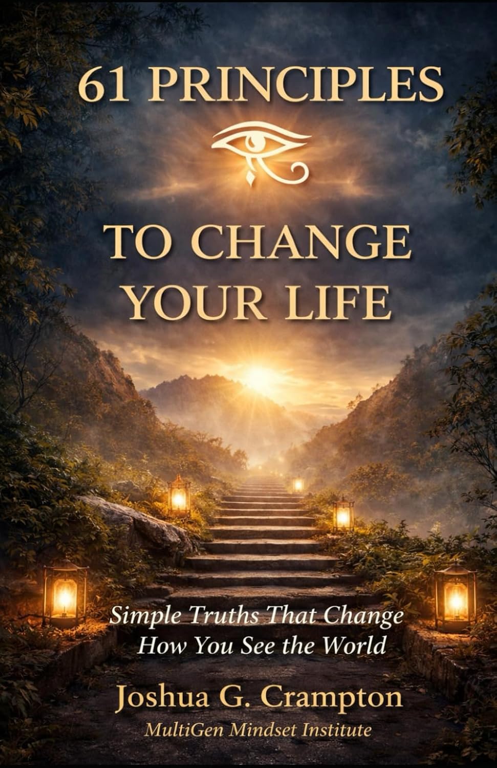 The 61 Principles to Change Your Life by Joshua G. Crampton