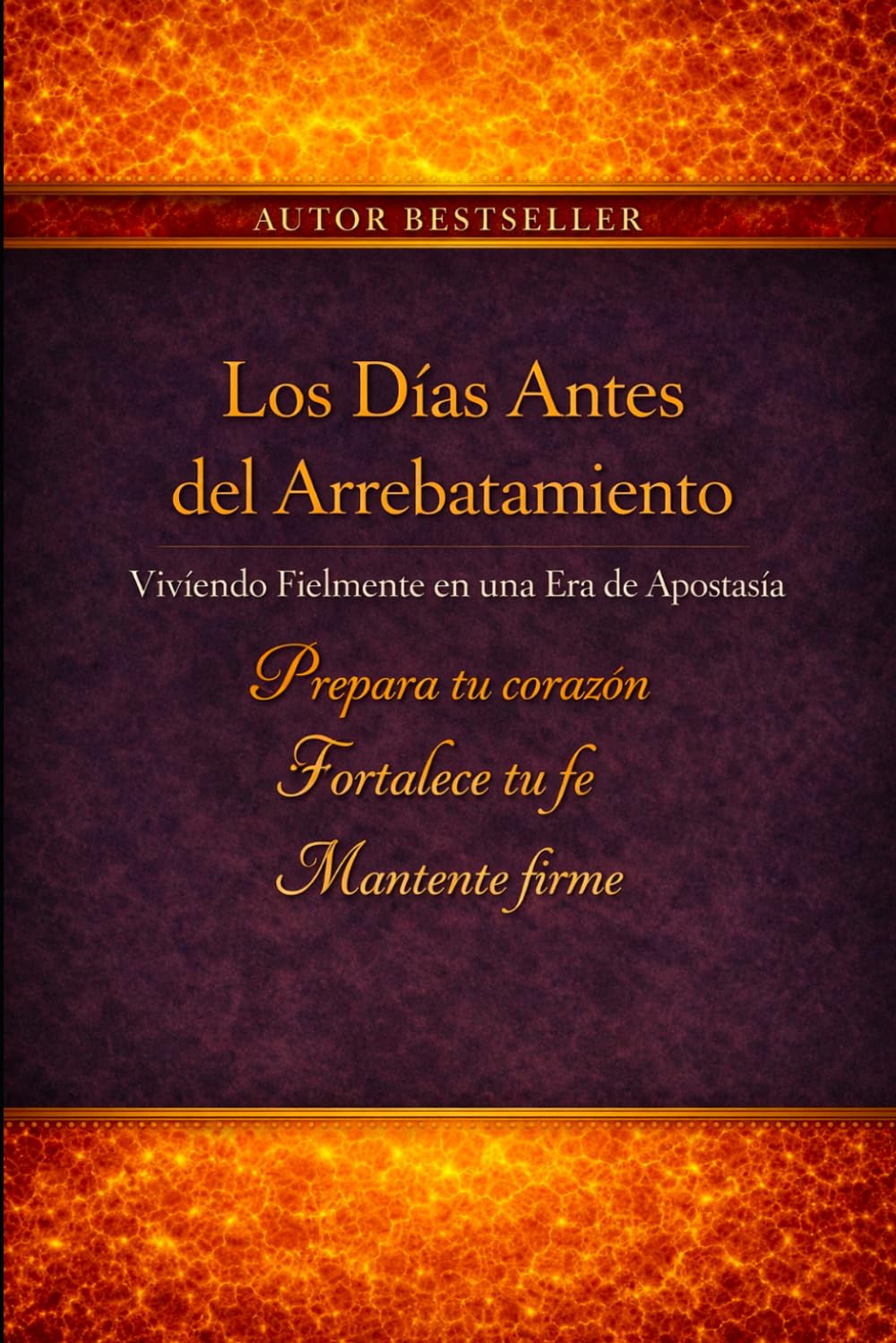 Los Días Antes del Arrebatamiento: Viviendo con Fidelidad en una Era de Apostasía: 1 (El Rapto de la Iglesia: ¿Estás preparado para encontrarte con el Señor en el aire?)