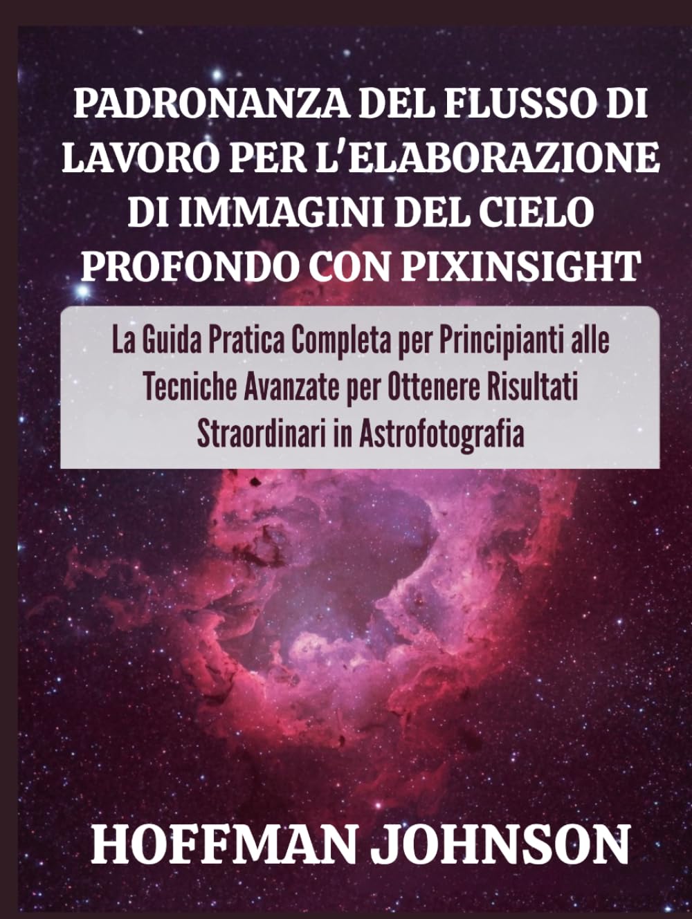 Padronanza del Flusso di Lavoro per l'elaborazione di Immagini del Cielo Profondo con PixInsight