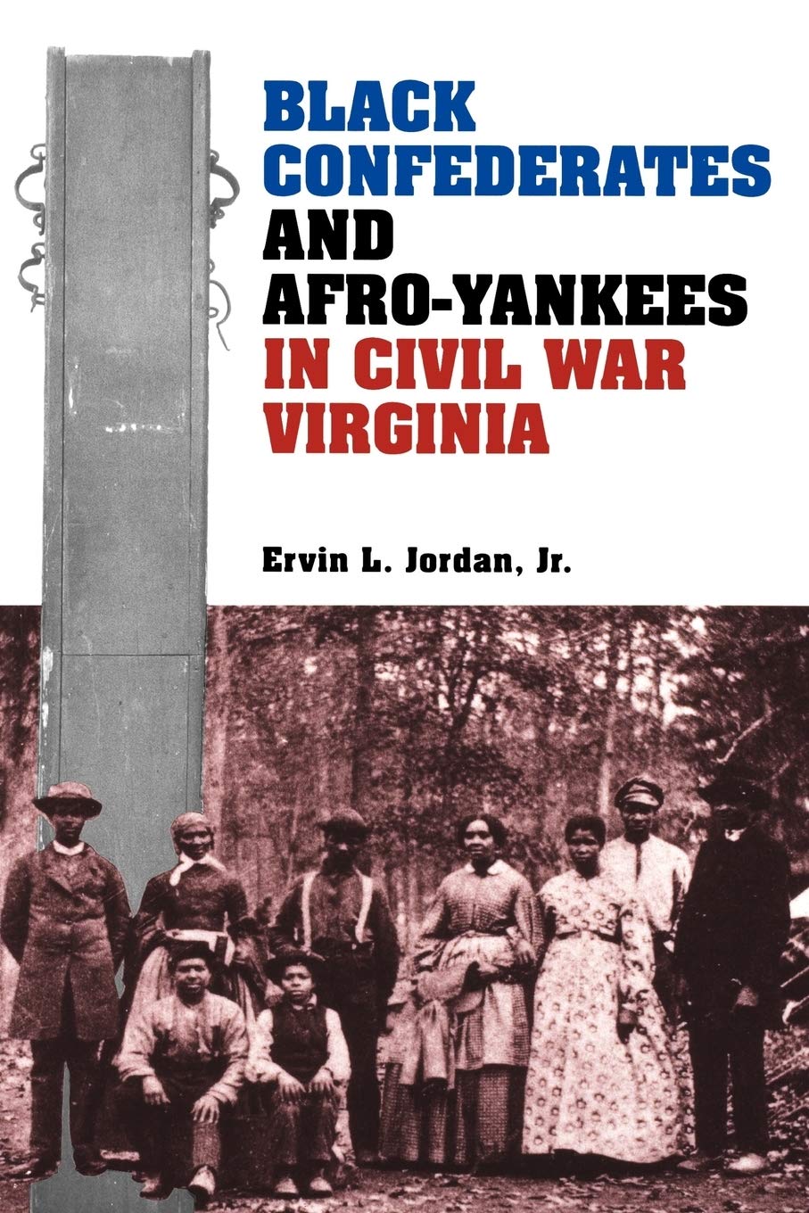 Black Confederates and Afro-Yankees in Civil War Virginia (A Nation Divided: Studies in the Civil War Era)