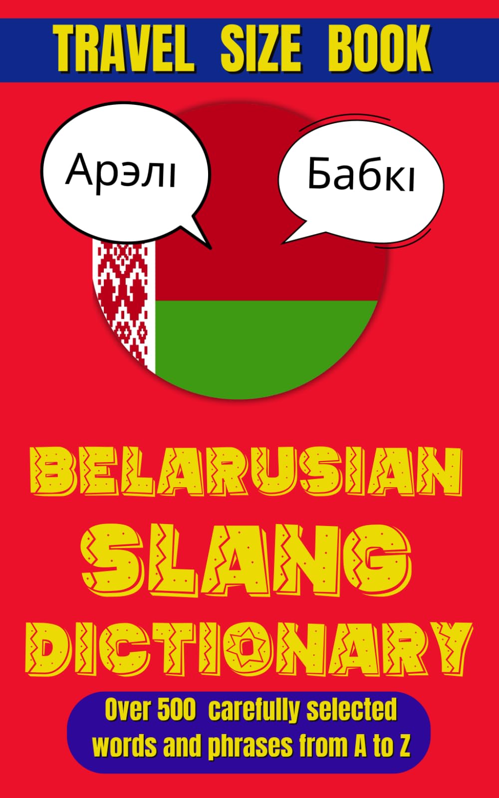 Belarusian Slang Dictionary: From A to Z, Your Passport to Belarusian Street Talk (Slang World)