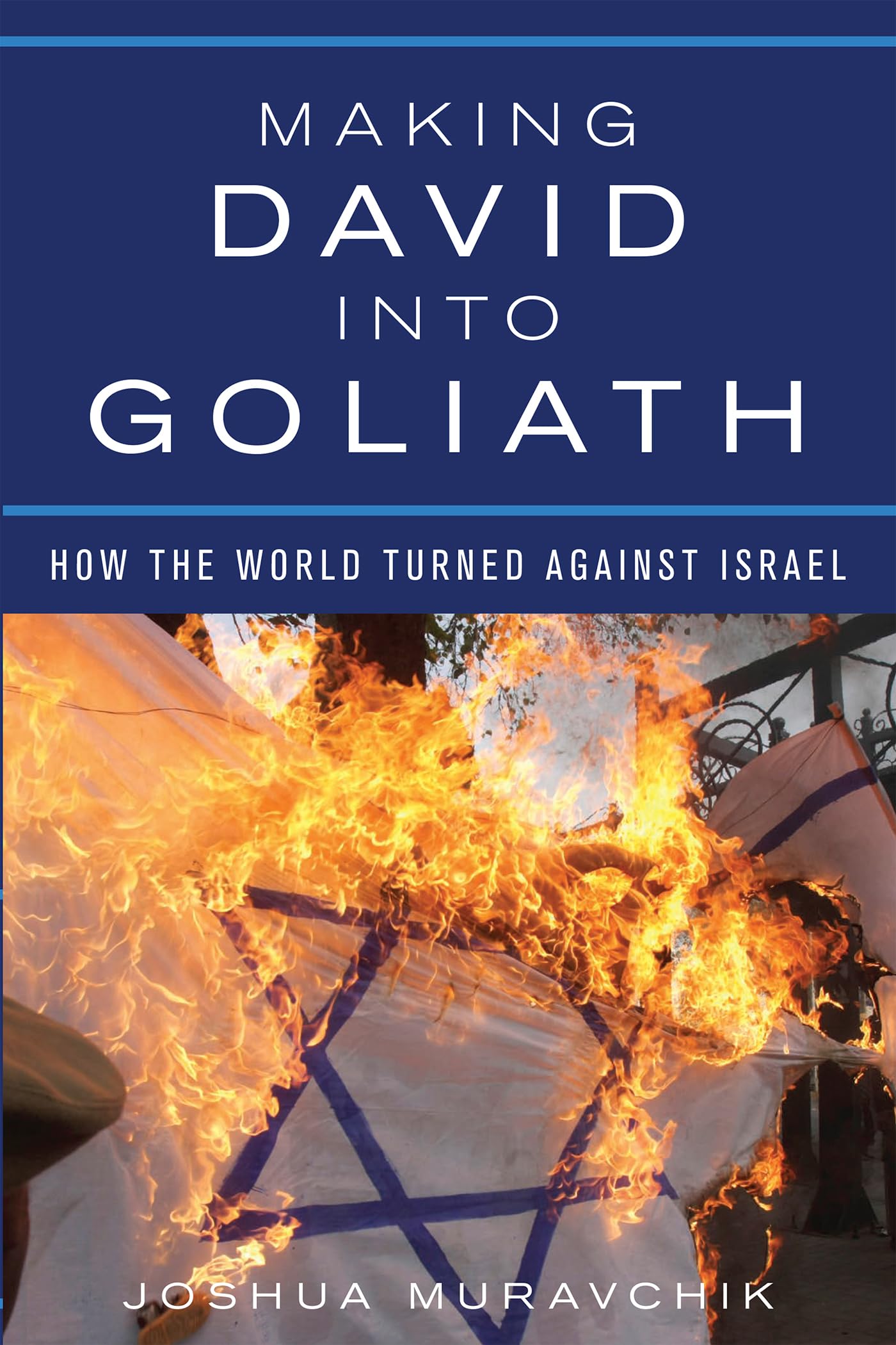 Buy Making David into Goliath: How the World Turned Against Israel — BookShops.in