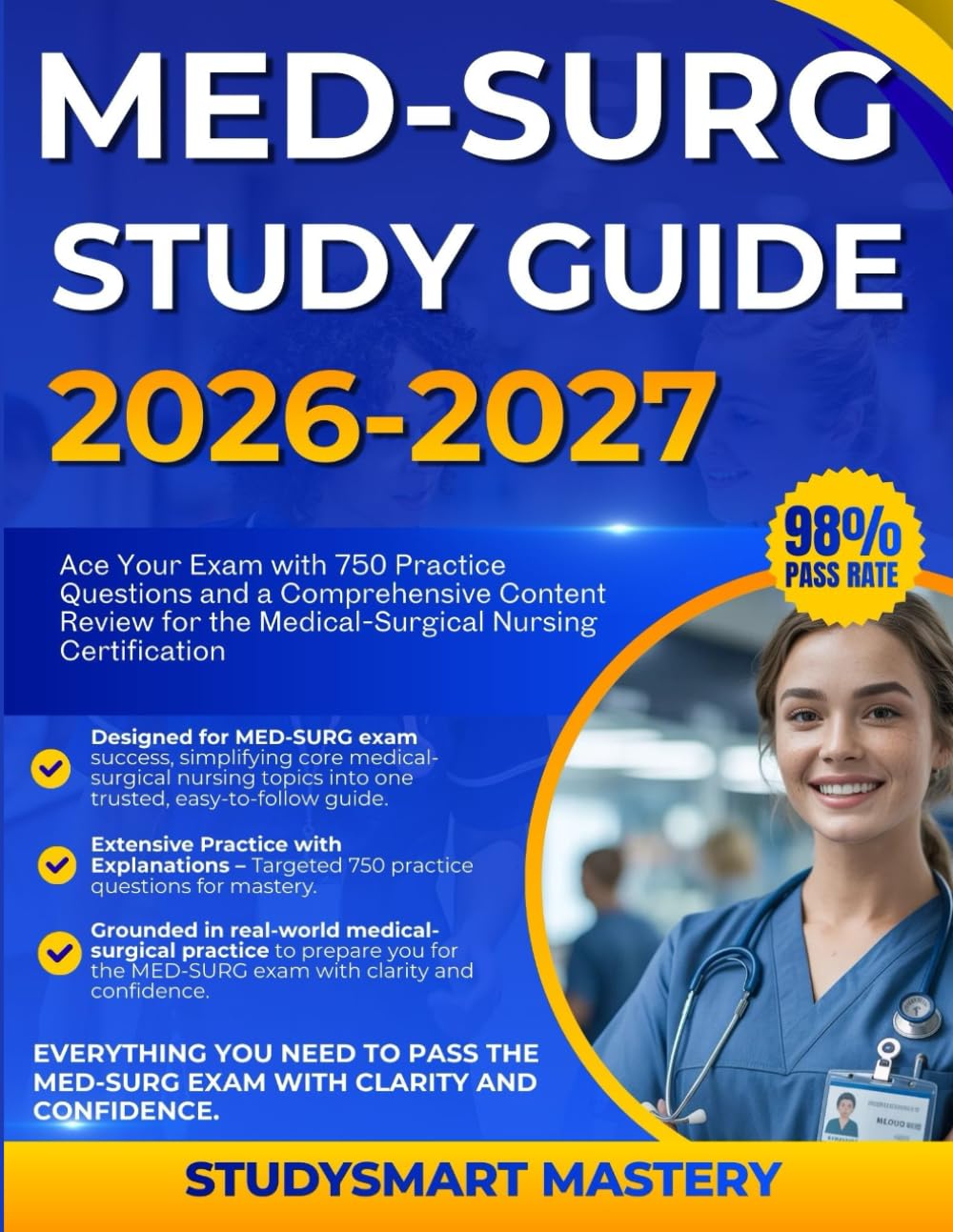 MED-SURG STUDY GUIDE 2026-2027: Ace Your Exam with 750 Practice Questions and a Comprehensive Content Review for the Medical-Surgical Nursing Certification