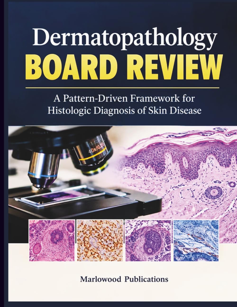 Dermatopathology Board Review: A Pattern-Driven Framework for Histologic Diagnosis of Skin Disease