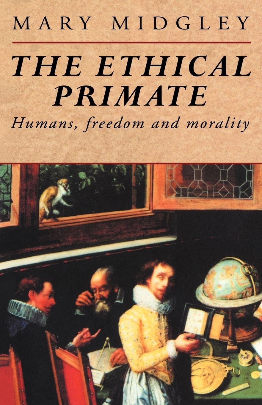 The Ethical Primate: Humans, Freedom and Morality By Mary Midgl .9780415132244