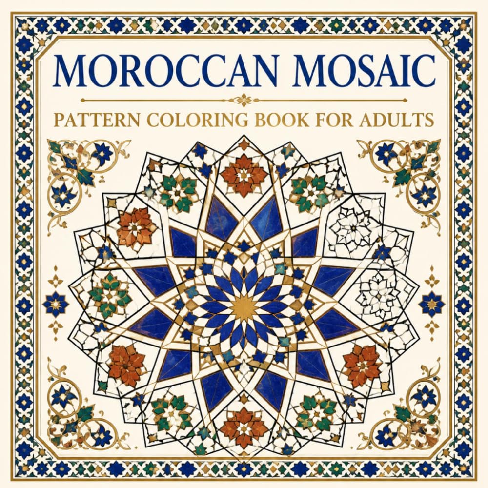 Moroccan Mosaic Pattern Coloring Book for Adults: A Premium Adult Coloring Collection of 40 Traditional Moroccan Zellige and Geometric Mosaic Tile Designs