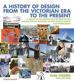 A History of Design from the Victorian Era to the Present: A